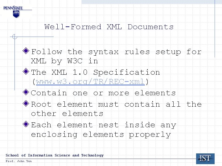 Well-Formed XML Documents Follow the syntax rules setup for XML by W 3 C Well-Formed XML Documents Follow the syntax rules setup for XML by W 3 C