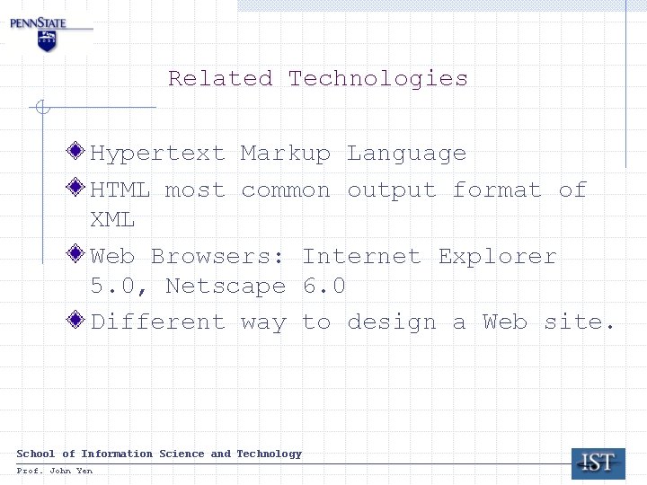 Related Technologies Hypertext Markup Language HTML most common output format of XML Web Browsers: Related Technologies Hypertext Markup Language HTML most common output format of XML Web Browsers: