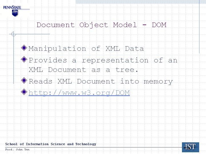 Document Object Model - DOM Manipulation of XML Data Provides a representation of an