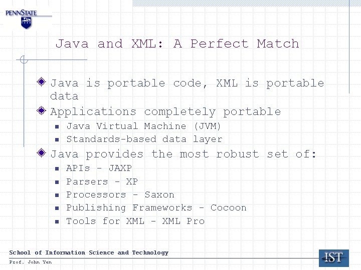 Java and XML: A Perfect Match Java is portable code, XML is portable data