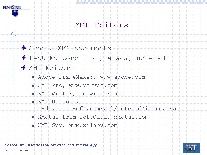 XML Editors Create XML documents Text Editors - vi, emacs, notepad XML Editors n XML Editors Create XML documents Text Editors - vi, emacs, notepad XML Editors n