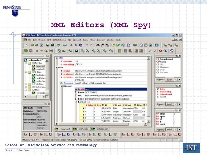 XML Editors (XML Spy) School of Information Science and Technology Prof. John Yen XML Editors (XML Spy) School of Information Science and Technology Prof. John Yen