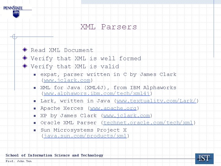 XML Parsers Read XML Document Verify that XML is well formed Verify that XML