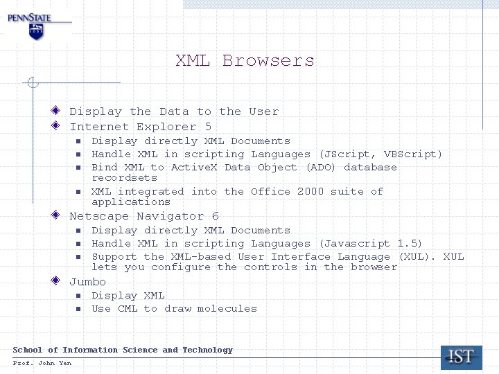 XML Browsers Display the Data to the User Internet Explorer 5 n n Display