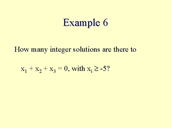 Example 6 How many integer solutions are there to x 1 + x 2