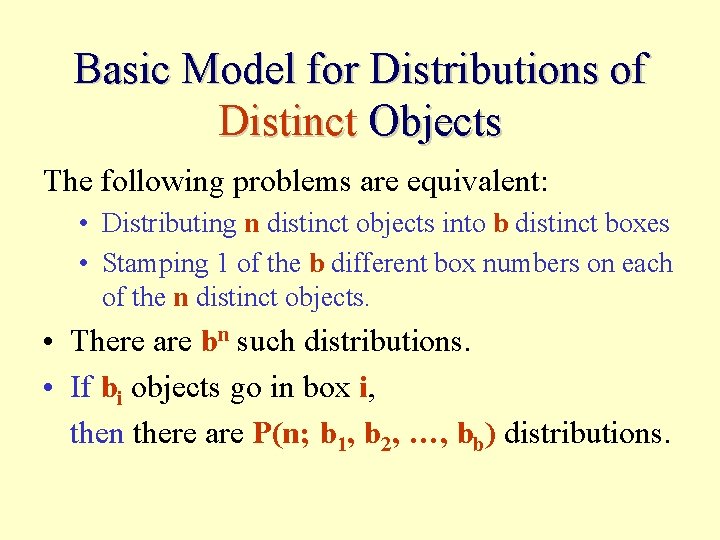 Basic Model for Distributions of Distinct Objects The following problems are equivalent: • Distributing