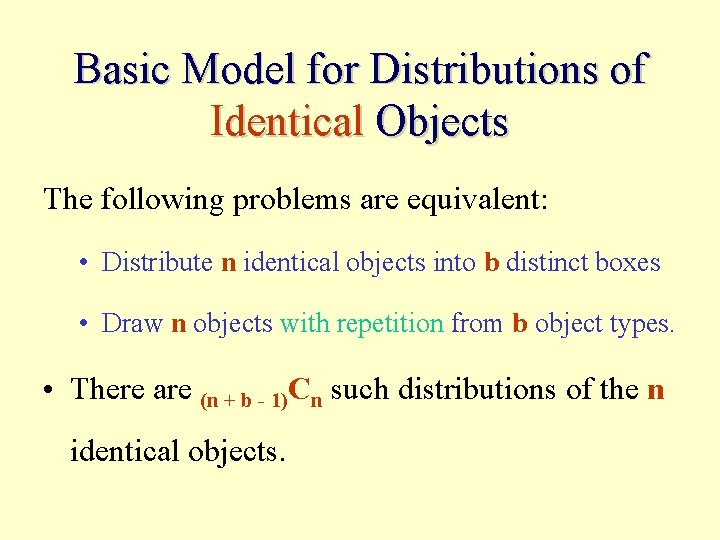 Basic Model for Distributions of Identical Objects The following problems are equivalent: • Distribute