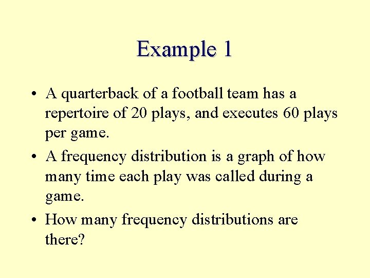 Example 1 • A quarterback of a football team has a repertoire of 20