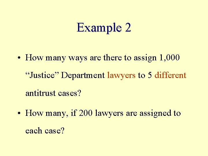 Example 2 • How many ways are there to assign 1, 000 “Justice” Department