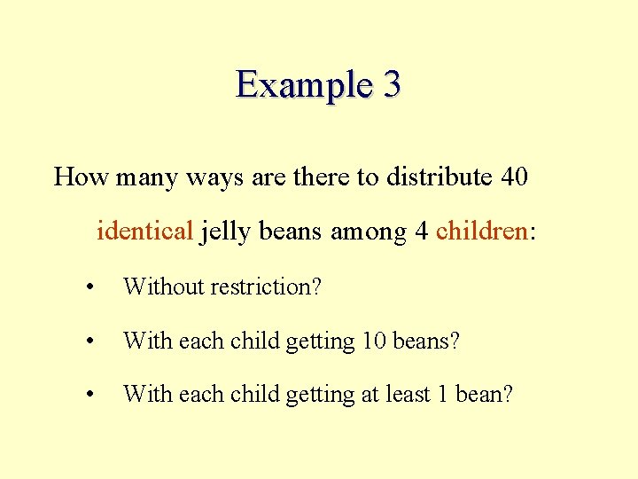 Example 3 How many ways are there to distribute 40 identical jelly beans among