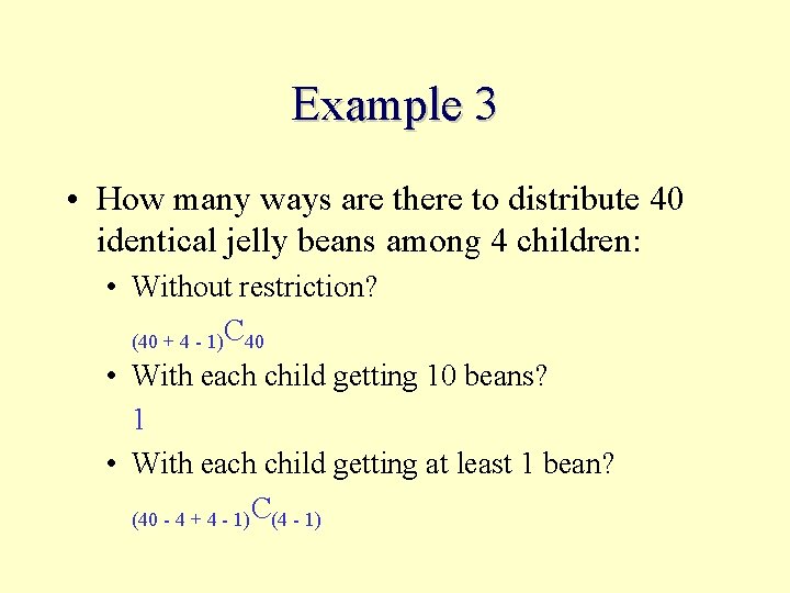 Example 3 • How many ways are there to distribute 40 identical jelly beans