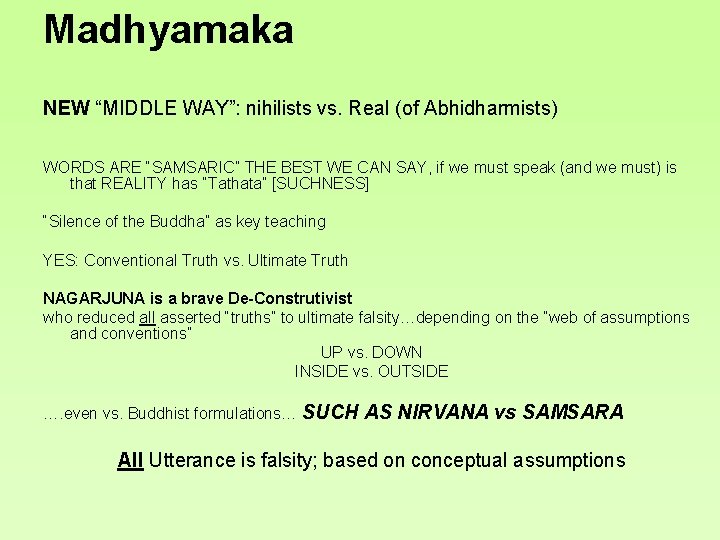 Madhyamaka NEW “MIDDLE WAY”: nihilists vs. Real (of Abhidharmists) WORDS ARE “SAMSARIC” THE BEST