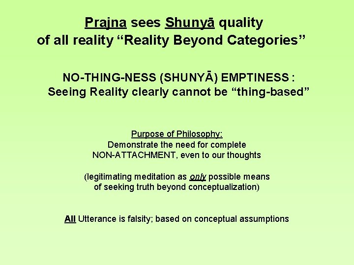 Prajna sees Shunyā quality of all reality “Reality Beyond Categories” NO-THING-NESS (SHUNYĀ) EMPTINESS :
