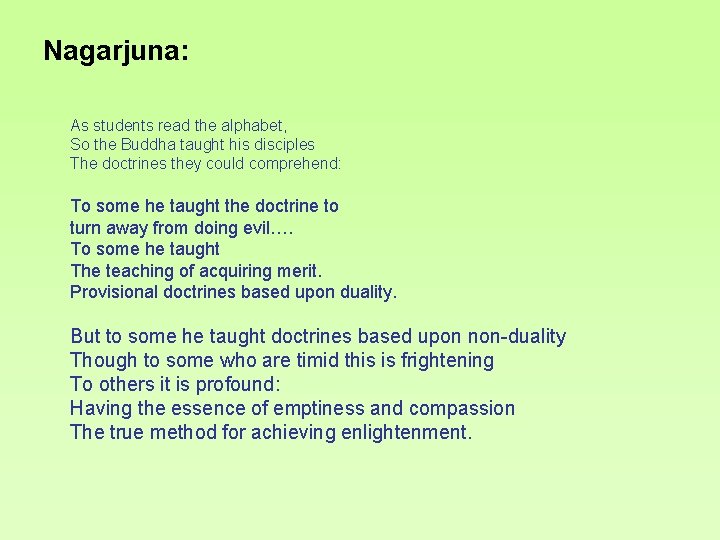 Nagarjuna: As students read the alphabet, So the Buddha taught his disciples The doctrines