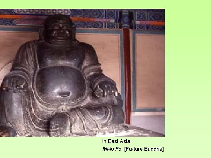 in East Asia: Mi-lo Fo [Fu-ture Buddha] 