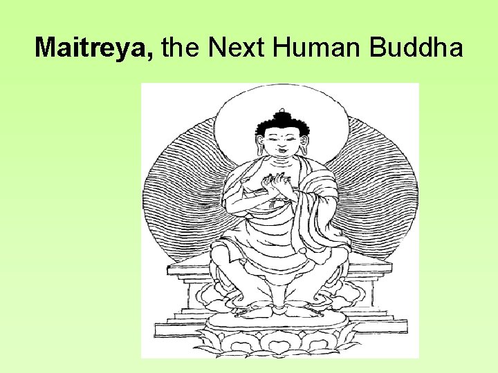 Maitreya, the Next Human Buddha 