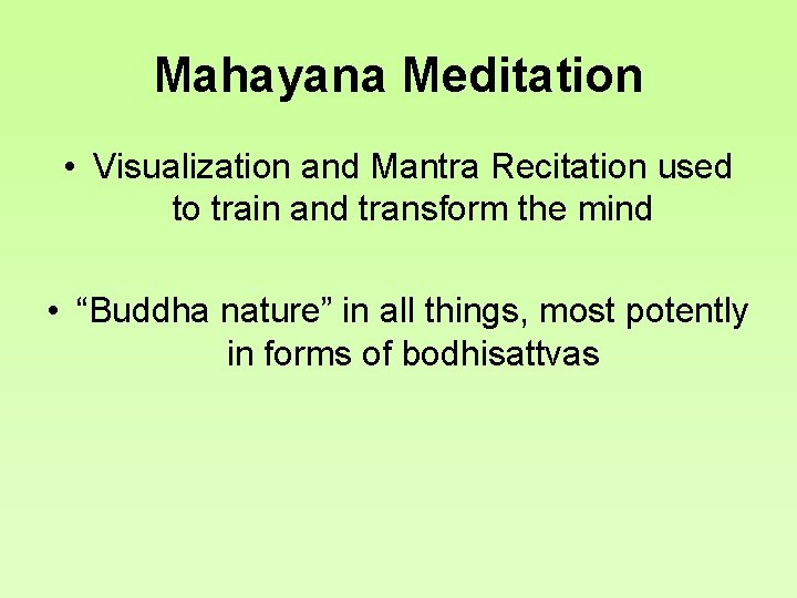 Mahayana Meditation • Visualization and Mantra Recitation used to train and transform the mind