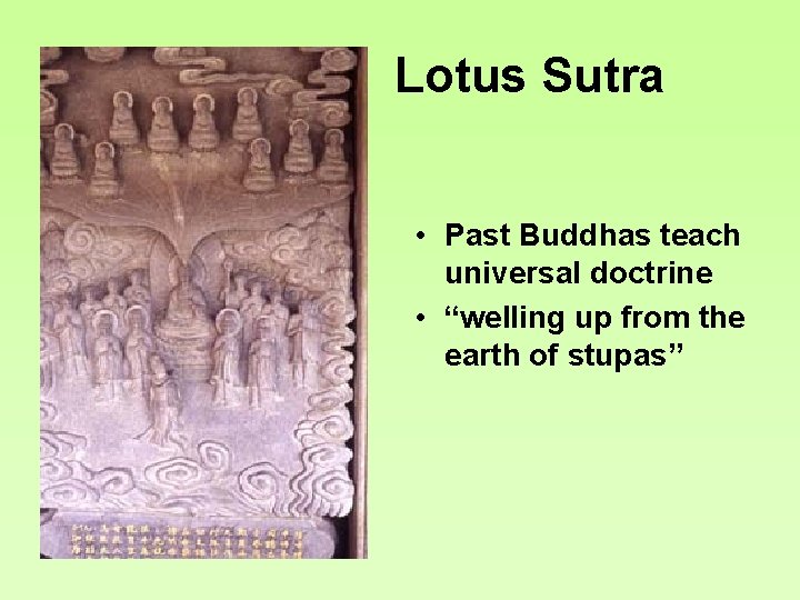 Lotus Sutra • Past Buddhas teach universal doctrine • “welling up from the earth