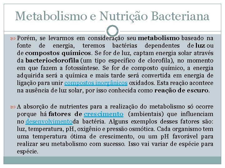 Metabolismo e Nutrição Bacteriana Porém, se levarmos em consideração seu metabolismo baseado na fonte