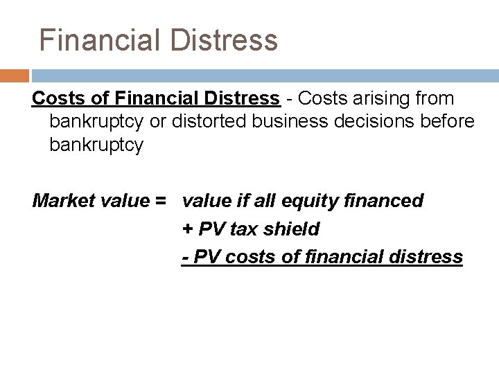 Financial Distress Costs of Financial Distress - Costs arising from bankruptcy or distorted business