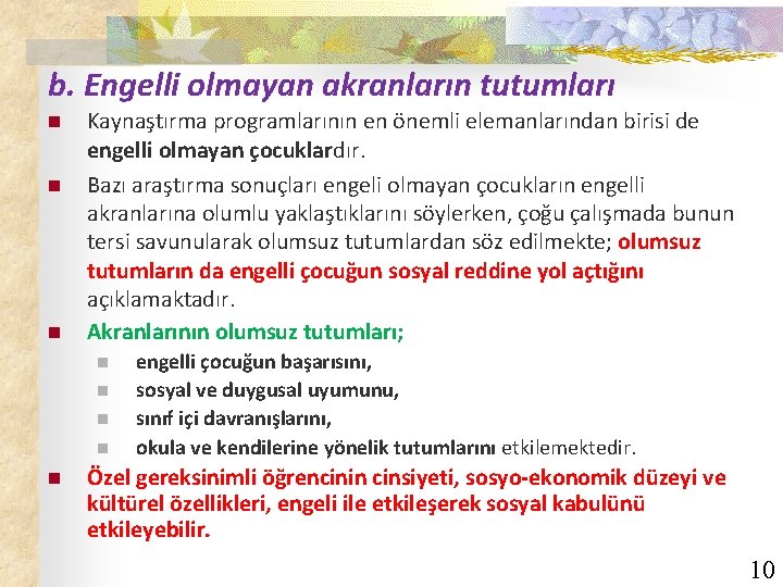 b. Engelli olmayan akranların tutumları n n n Kaynaştırma programlarının en önemli elemanlarından birisi