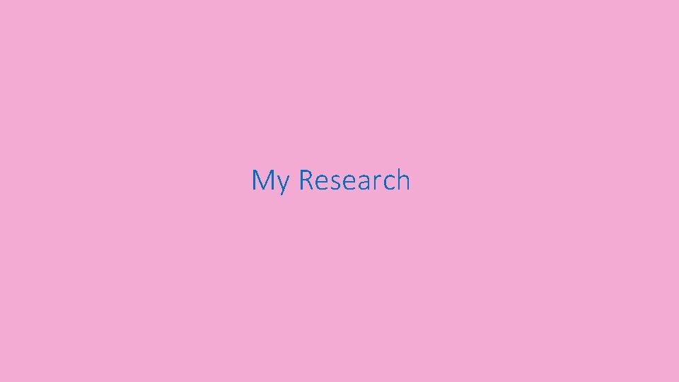 My Research 