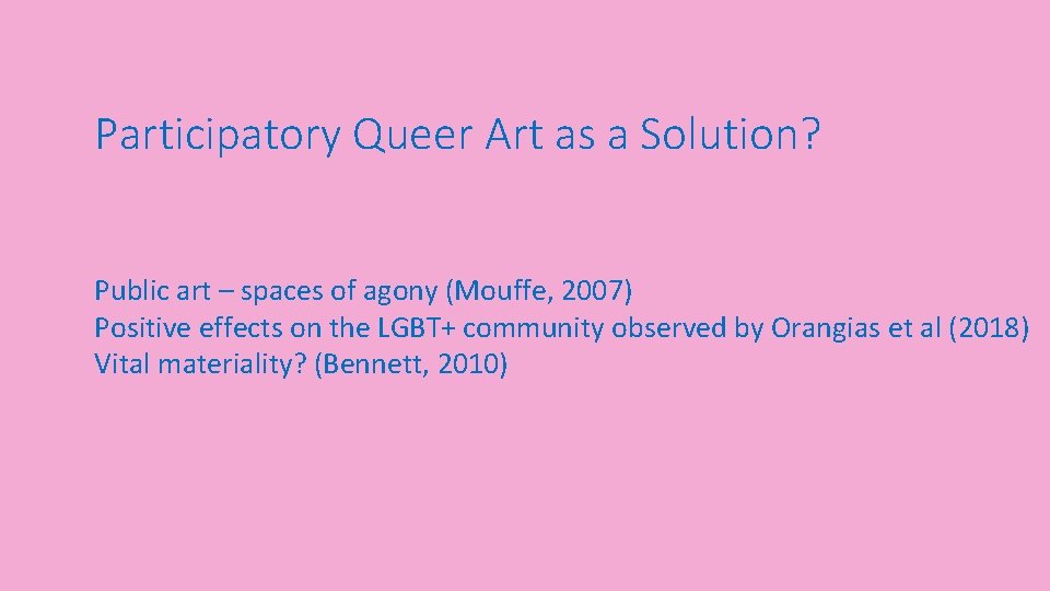 Participatory Queer Art as a Solution? Public art – spaces of agony (Mouffe, 2007)