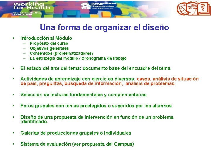 Una forma de organizar el diseño • Introducción al Modulo – – Propósito del