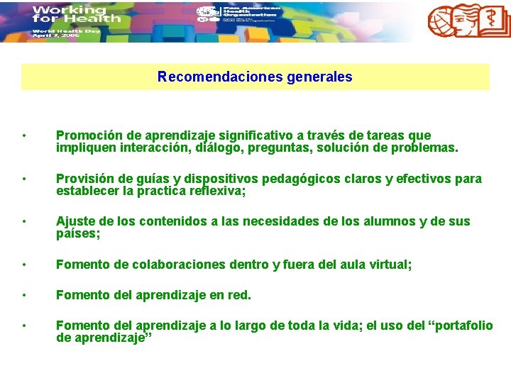 Recomendaciones generales • Promoción de aprendizaje significativo a través de tareas que impliquen interacción,