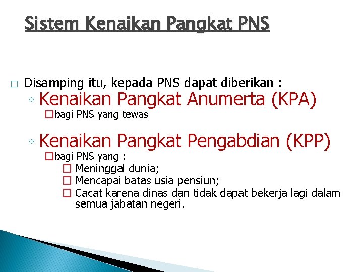 Sistem Kenaikan Pangkat PNS � Disamping itu, kepada PNS dapat diberikan : ◦ Kenaikan