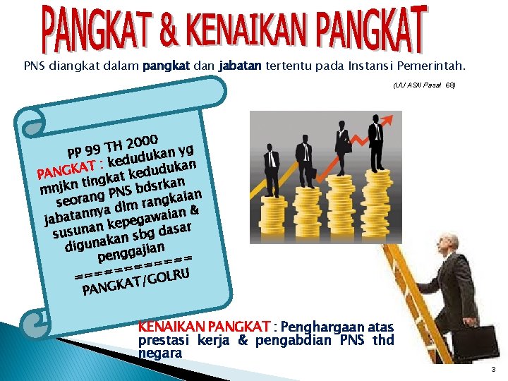 PNS diangkat dalam pangkat dan jabatan tertentu pada Instansi Pemerintah. (UU ASN Pasal 68)