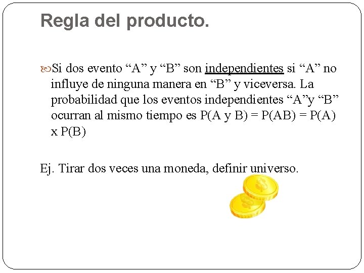 Regla del producto. Si dos evento “A” y “B” son independientes si “A” no