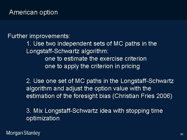 11/10/2020 American option Further improvements: 1. Use two independent sets of MC paths in