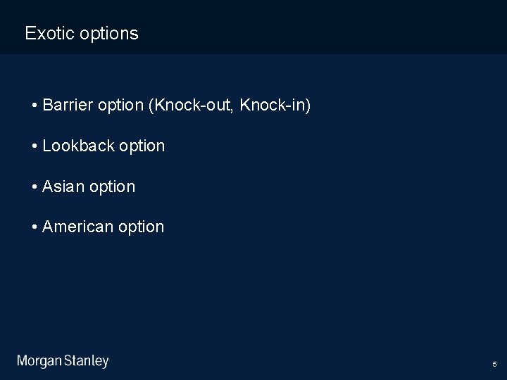 11/10/2020 Exotic options • Barrier option (Knock-out, Knock-in) • Lookback option • Asian option