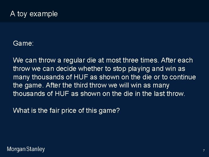 11/10/2020 A toy example Game: We can throw a regular die at most three