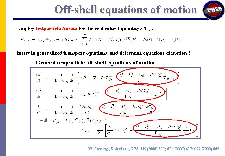 Off-shell equations of motion Employ testparticle Ansatz for the real valued quantity i S<XP