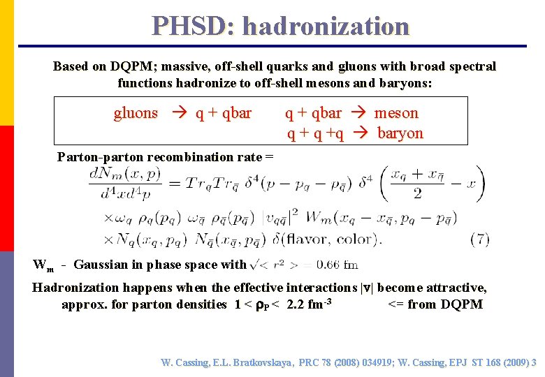 PHSD: hadronization Based on DQPM; massive, off-shell quarks and gluons with broad spectral functions