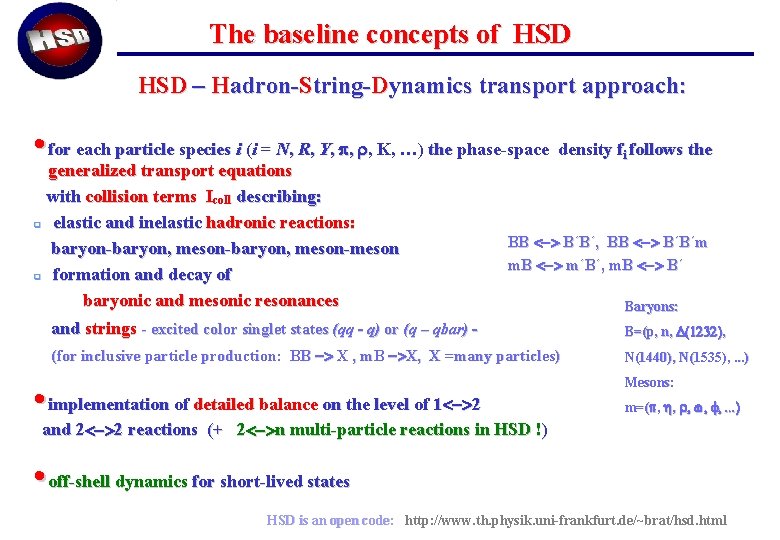 The baseline concepts of HSD – Hadron-String-Dynamics transport approach: • for each particle species