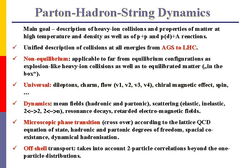 Parton-Hadron-String Dynamics Main goal – description of heavy-ion collisions and properties of matter at