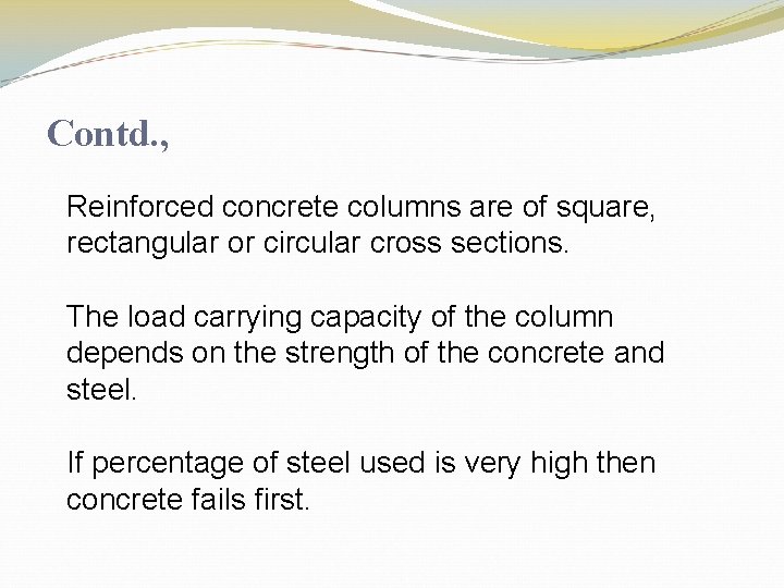 Contd. , Reinforced concrete columns are of square, rectangular or circular cross sections. The