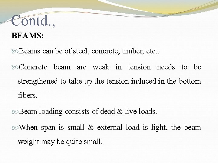 Contd. , BEAMS: Beams can be of steel, concrete, timber, etc. . Concrete beam