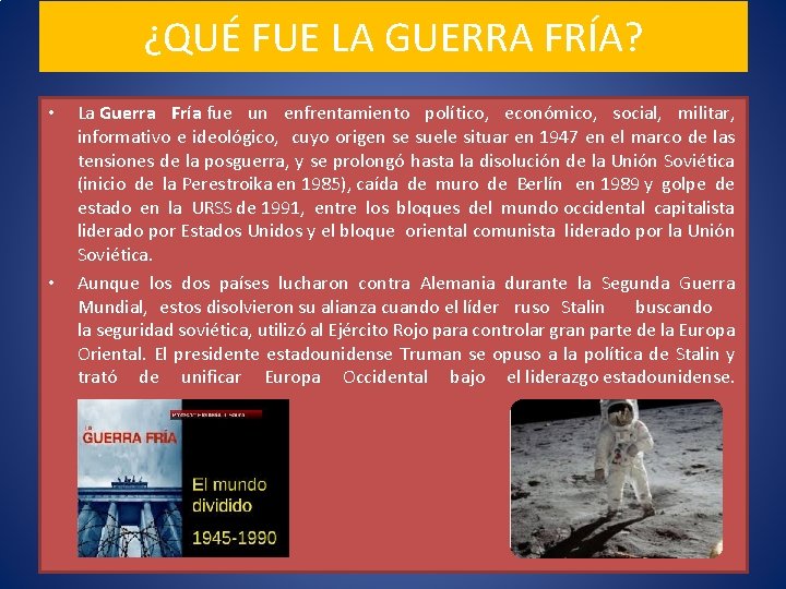 ¿QUÉ FUE LA GUERRA FRÍA? • • La Guerra Fría fue un enfrentamiento político,