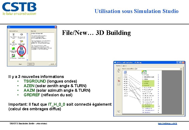 Utilisation sous Simulation Studio File/New… 3 D Building Il y a 3 nouvelles informations