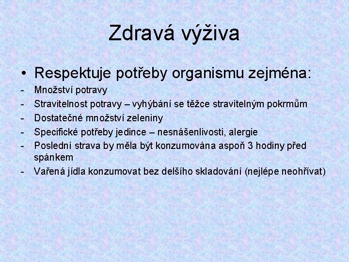 Zdravá výživa • Respektuje potřeby organismu zejména: - Množství potravy Stravitelnost potravy – vyhýbání