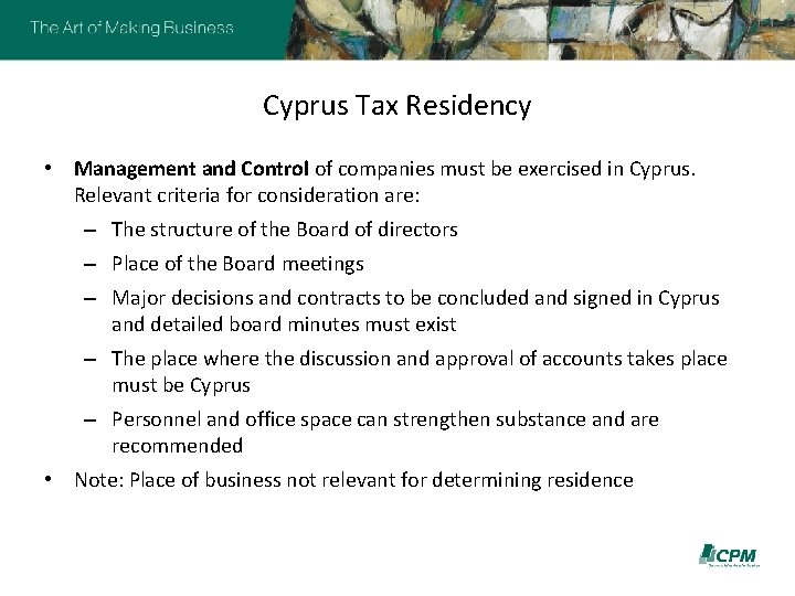 Cyprus Tax Residency • Management and Control of companies must be exercised in Cyprus.