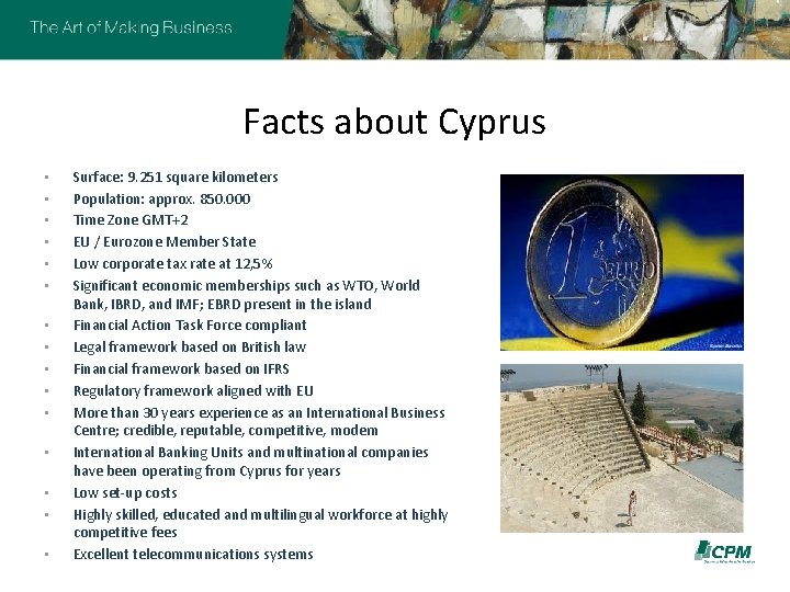 Facts about Cyprus • • • • Surface: 9. 251 square kilometers Population: approx.