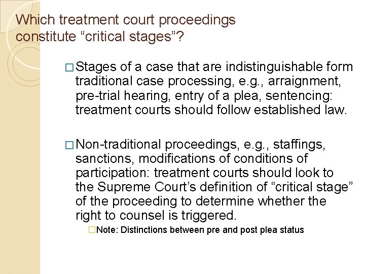 Which treatment court proceedings constitute “critical stages”? � Stages of a case that are
