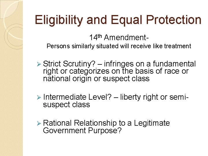 Eligibility and Equal Protection 14 th Amendment. Persons similarly situated will receive like treatment