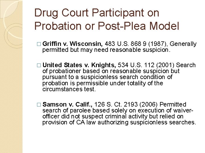 Drug Court Participant on Probation or Post-Plea Model � Griffin v. Wisconsin, 483 U.