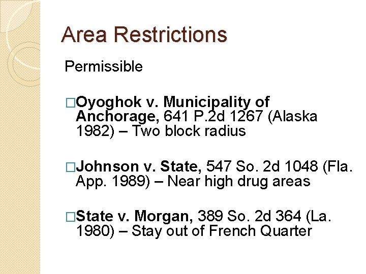 Area Restrictions Permissible �Oyoghok v. Municipality of Anchorage, 641 P. 2 d 1267 (Alaska